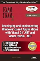 MCAD Developing and Implementing Windows-based Applications with Microsoft Visual C# NET and Microsoft Visual Studio NET Exam Cram 2 (Exam Cram 70-316) артикул 1506e.