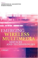 Emerging Wireless Multimedia: Services and Technologies артикул 1318e.