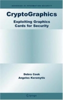 CryptoGraphics: Exploiting Graphics Cards For Security (Advances in Information Security) артикул 1336e.