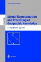 Mental Representation and Processing of Geographic Knowledge : A Computational Approach (Lecture Notes in Computer Science / Lecture Notes in Artificial Intelligence) артикул 1597e.